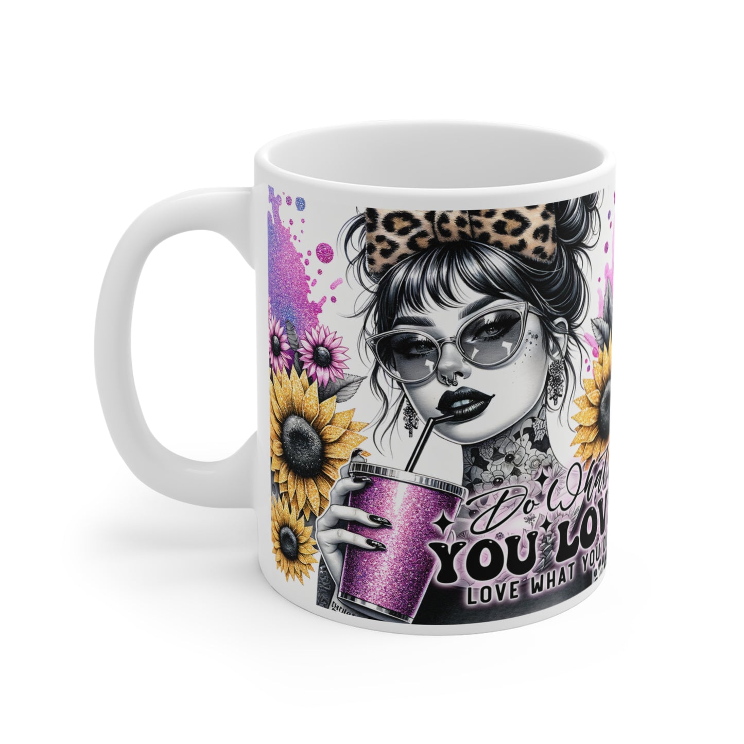 "Do what you love, Love what you do" Mug 11oz