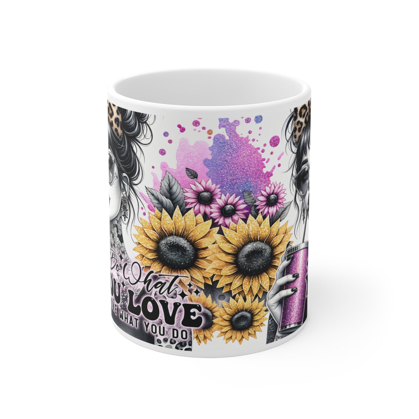 "Do what you love, Love what you do" Mug 11oz