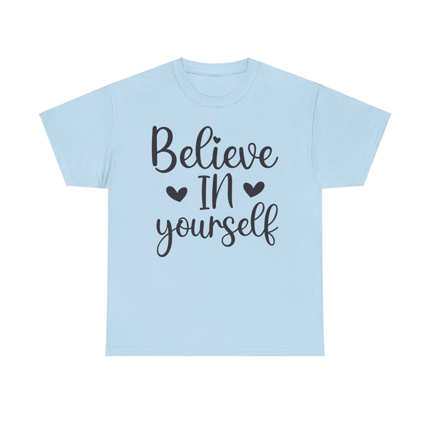 Believe in Yourself Unisex Heavy Cotton Tee - Inspirational Motivational Shirt