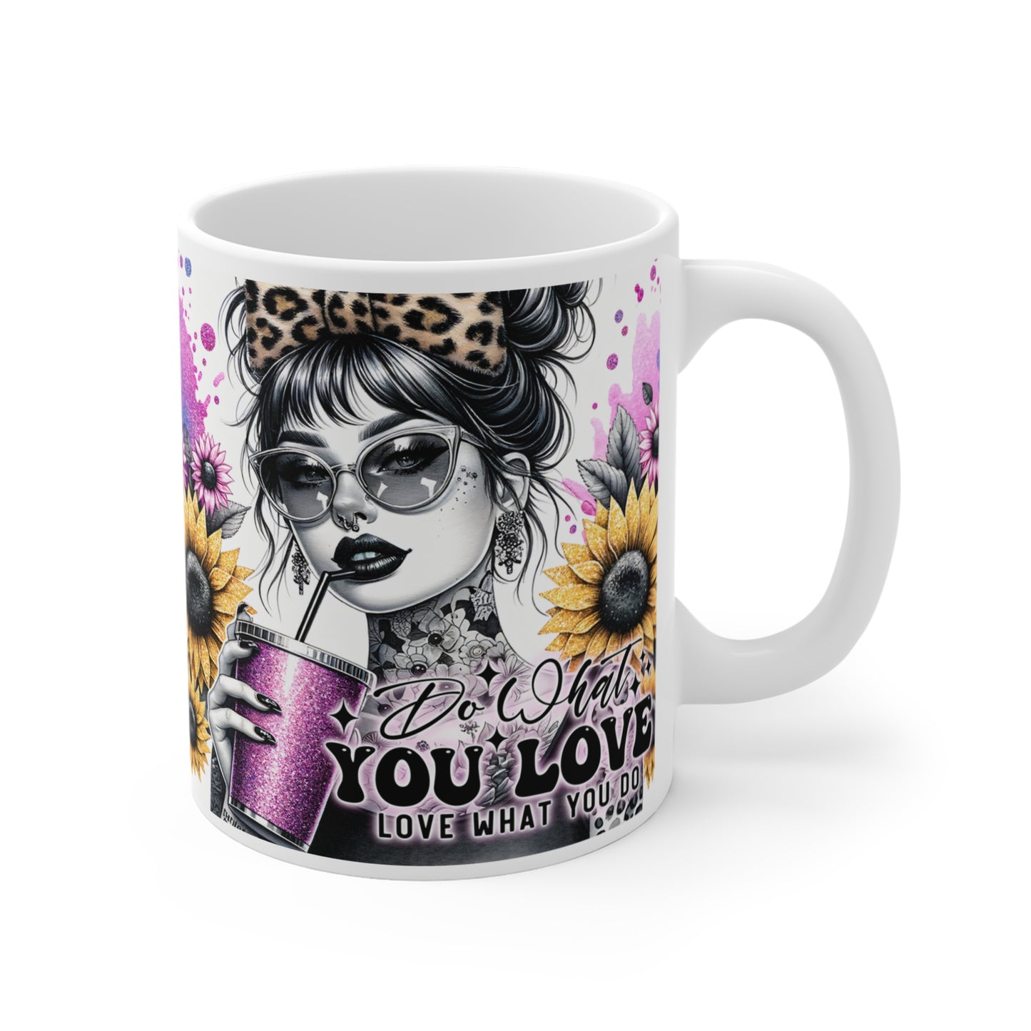 "Do what you love, Love what you do" Mug 11oz
