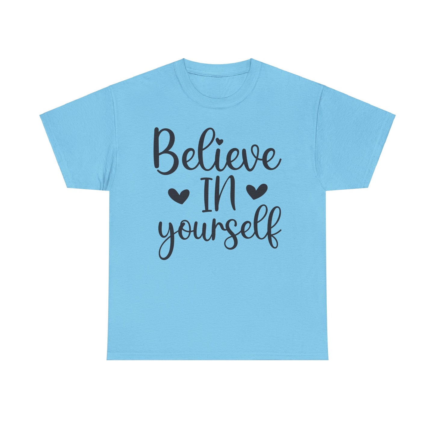 Believe in Yourself Unisex Heavy Cotton Tee - Inspirational Motivational Shirt