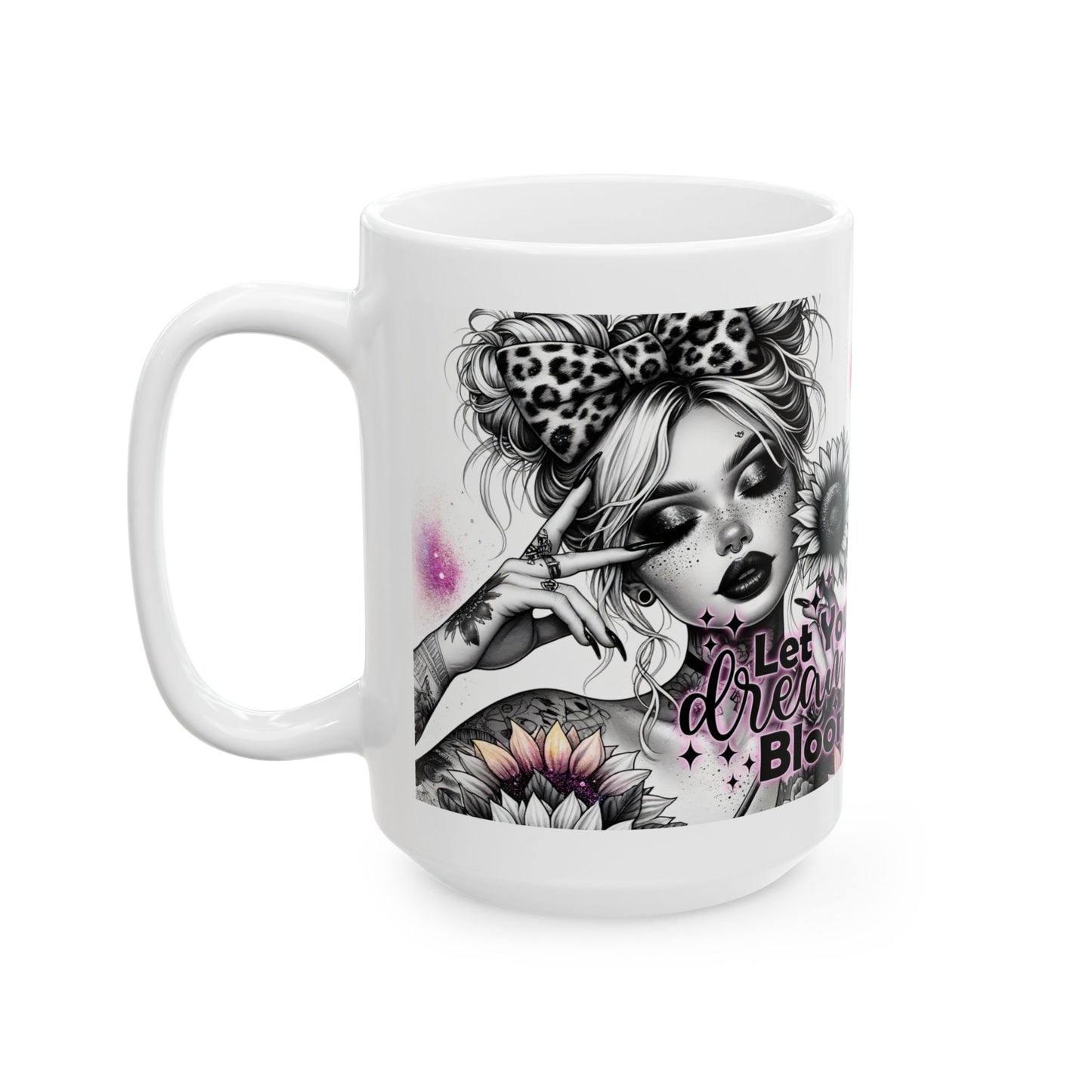 "Let Your Dreams Bloom" Ceramic Mug – Floral Inspiration for Your Daily Brew Start each day with motivation and a touch of nature's beauty.