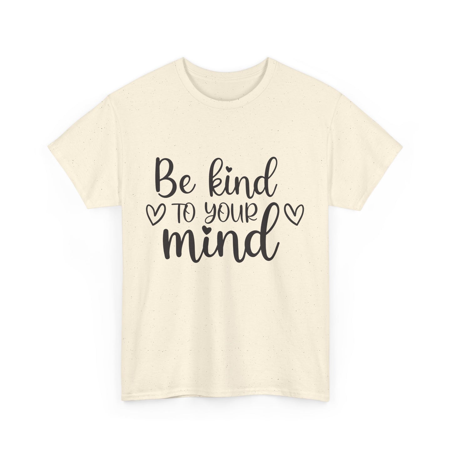 Inspirational Unisex Heavy Cotton Tee - 'Be Kind to Your Mind'