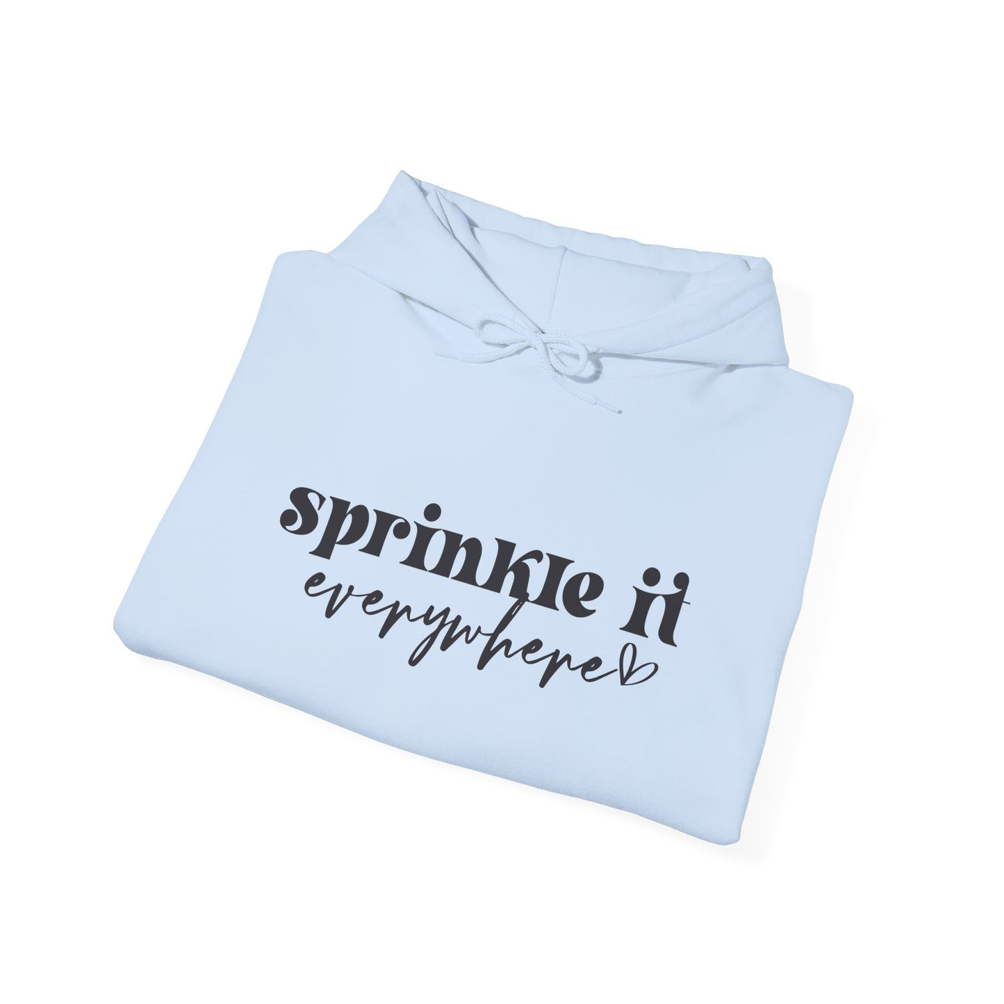 Sprinkle It Everywhere Hoodie - Unisex Sweatshirt for Everyday Comfort