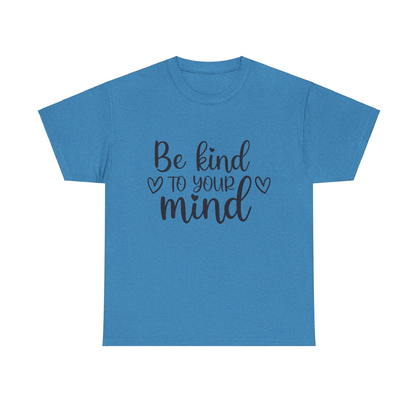 Inspirational Unisex Heavy Cotton Tee - 'Be Kind to Your Mind'