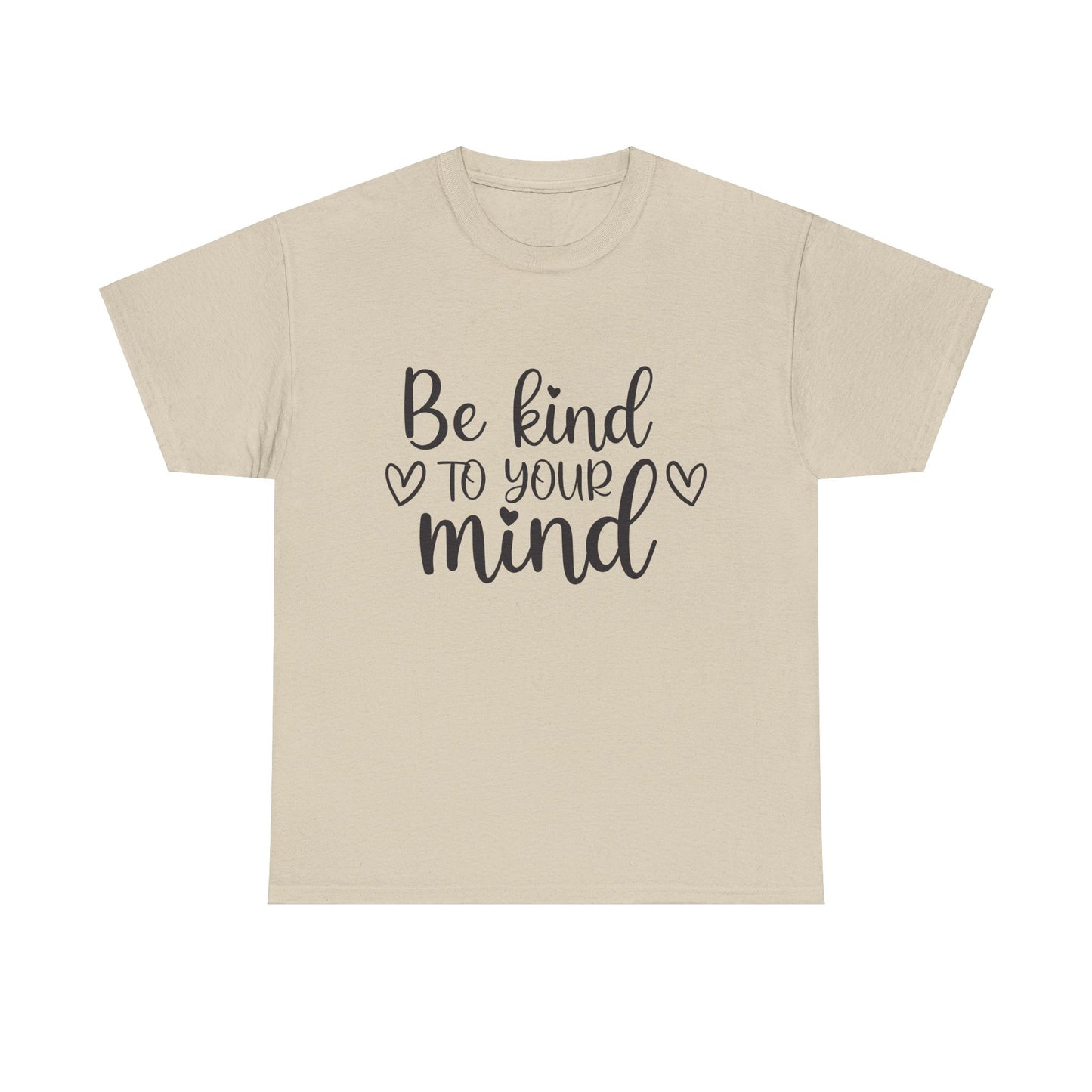 Inspirational Unisex Heavy Cotton Tee - 'Be Kind to Your Mind'