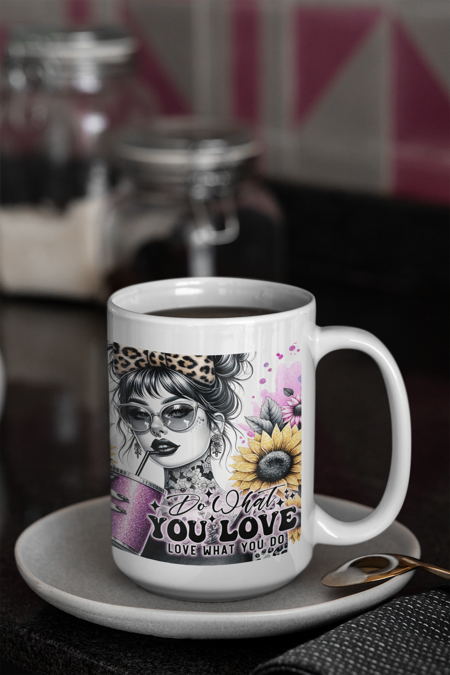 "Do what you love, Love what you do" Mug 11oz