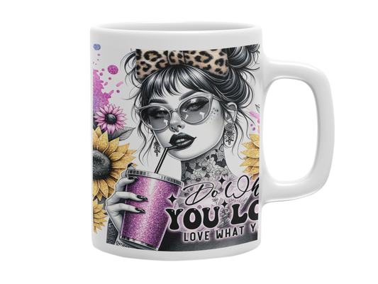 "Do what you love, Love what you do" Mug 11oz