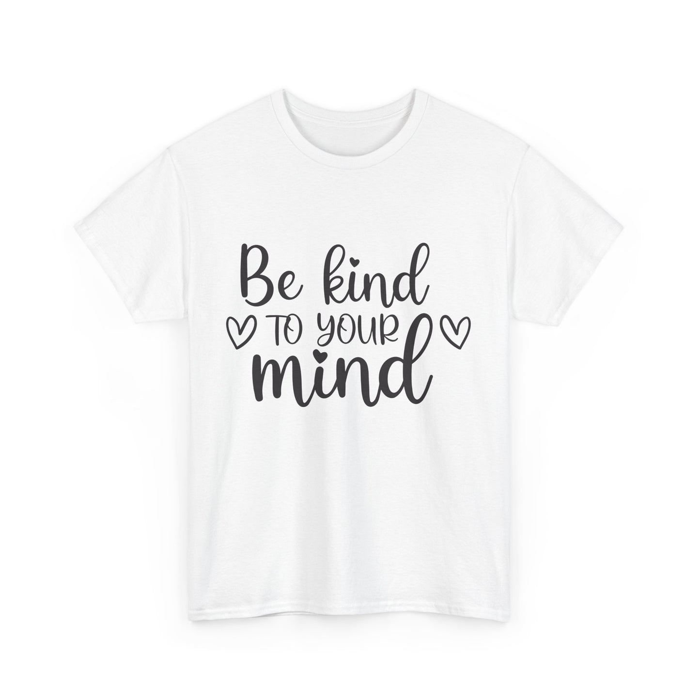 Inspirational Unisex Heavy Cotton Tee - 'Be Kind to Your Mind'