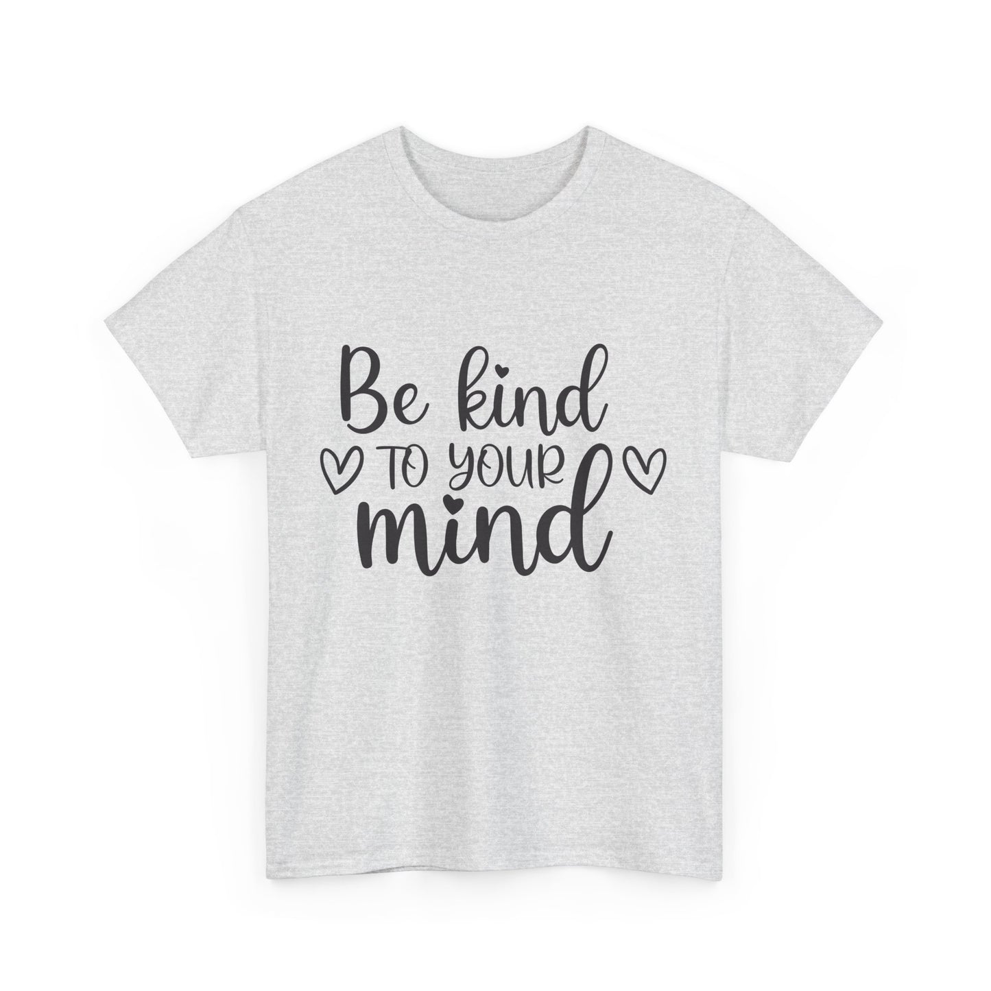 Inspirational Unisex Heavy Cotton Tee - 'Be Kind to Your Mind'