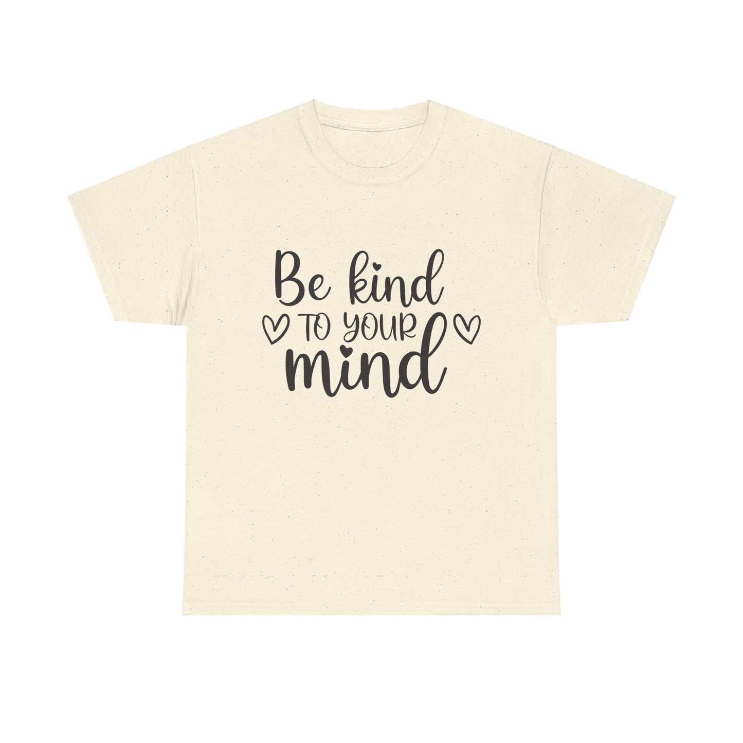 Inspirational Unisex Heavy Cotton Tee - 'Be Kind to Your Mind'